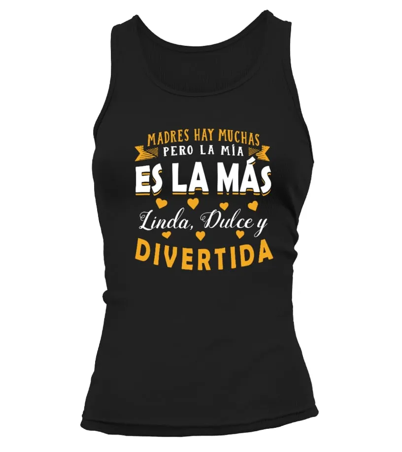 Madres hay muchas pero la mía es la más linda, dulce y divertida Camiseta sin mangas Mujer