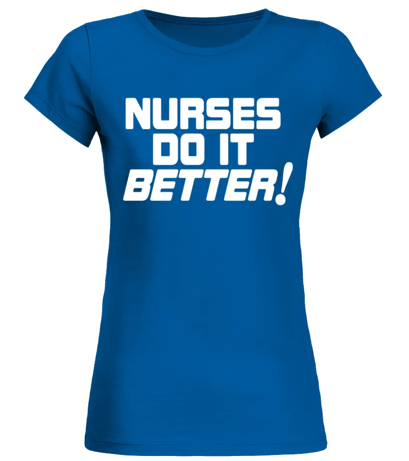 Nurses Do It Better Camiseta cuello redondo Mujer